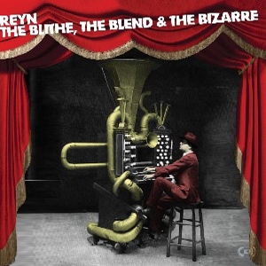 Reyn Ouwehand - The Blithe, the Blend, the Bizarre