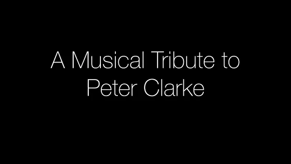 A Musical Tribute To Peter Clarke
